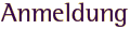 Anmeldung